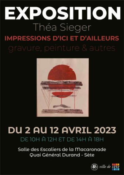 Exposition Thea Sieger-Girard du 12 au 23 avril 2023 à la Salle des Escaliers de la Macaronade à Sète (34200)
